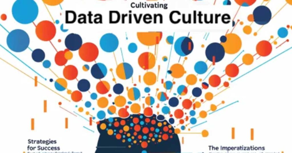 Cultivating a Data-Driven Culture: Leadership Strategies for Success