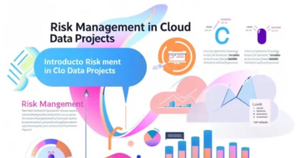 Risk Management in Cloud Data Projects: Strategies for Success